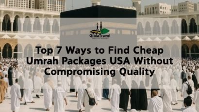 Top 7 Ways to Find Cheap Umrah Packages USA Without Compromising Quality